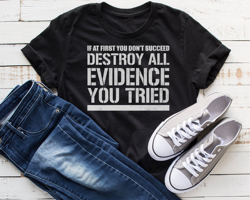 Destroy All Evidence Shirt
