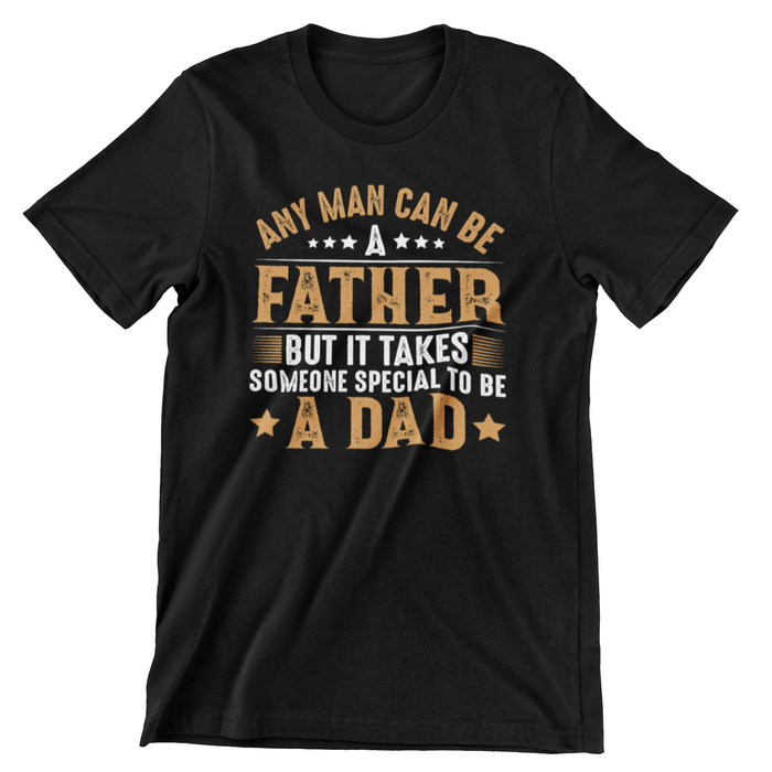 FD77 ANY MAN CAN BE A Father T-Shirt