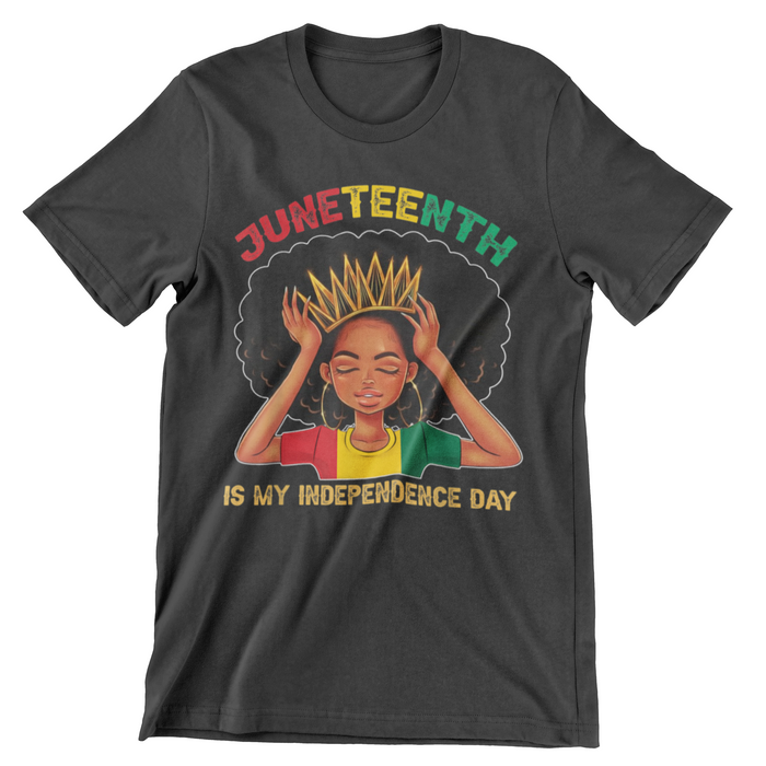 JT57 - Juneteenth Is My Independence Day - Black Girl Black Queen T-Shirt