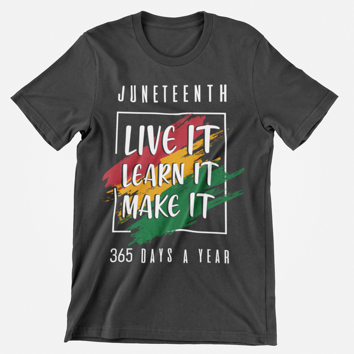 JT8 -  Live Learn Make It JuneTeenth  T-Shirt