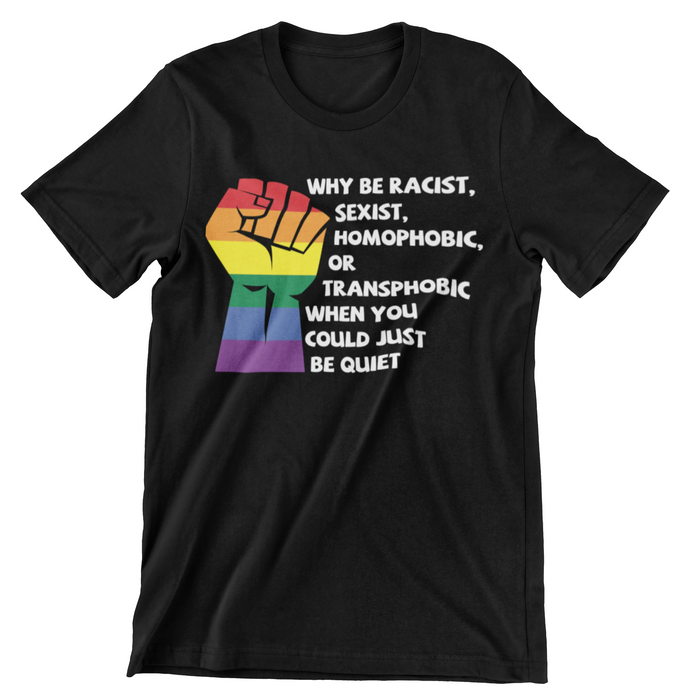 LG72 Why be racist T-Shirt