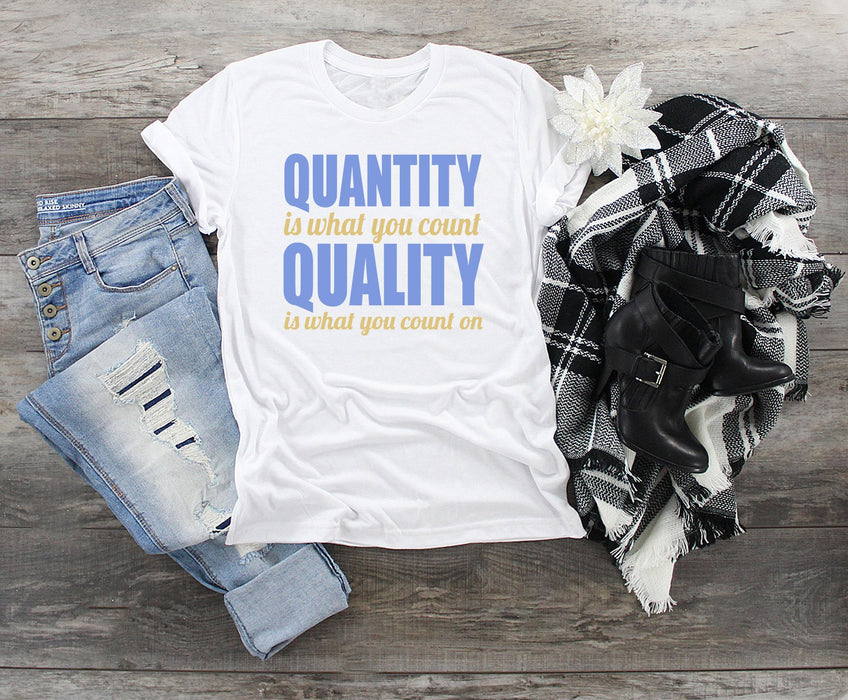 Quantity vs Quality Tee Shirt